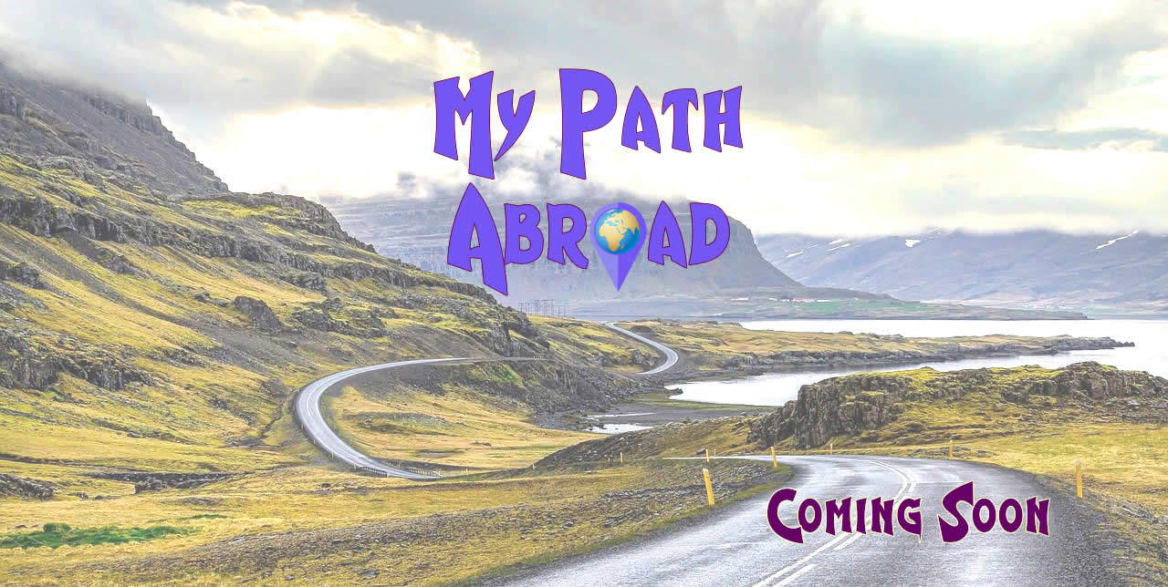 My Path Abroad - Coming Soon!